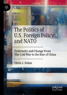 The Politics of U.S. Foreign Policy and NATO: Continuity and Change from the Cold War to the Rise of China