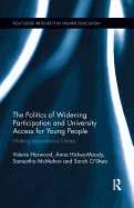 The Politics of Widening Participation and University Access for Young People: Making educational futures