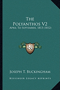 The Polyanthos V2: April To September, 1813 (1812)
