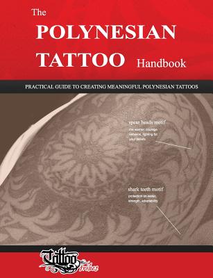 The POLYNESIAN TATTOO Handbook: Practical guide to creating meaningful Polynesian tattoos - Gemori, Roberto