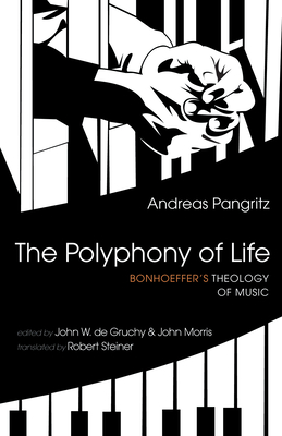 The Polyphony of Life - Pangritz, Andreas, and de Gruchy, John W (Editor), and Morris, John (Editor)