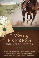 The Pony Express Romance Collection: Historic Express Mail Route Delivers Nine Inspiring Romances