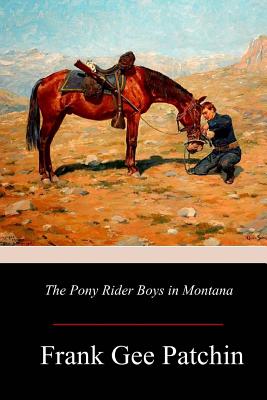 The Pony Rider Boys in Montana - Patchin, Frank Gee