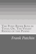 The Pony Rider Boys in Texas; Or, The Veiled Riddle of the Plains