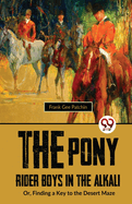 The Pony Rider Boys In The Alkali; Or, Finding A Key to the Desert Maze