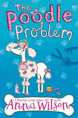 The Poodle Problem - Wilson, Anna