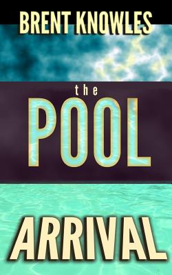 The Pool: Arrival - Knowles, Brent