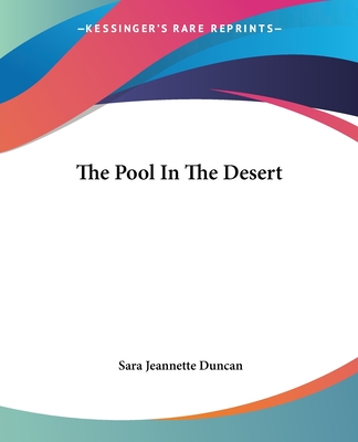 The Pool In The Desert - Duncan, Sara Jeannette