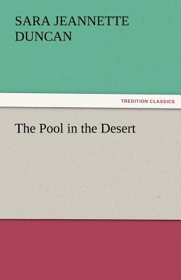 The Pool in the Desert - Duncan, Sara Jeannette