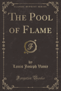 The Pool of Flame (Classic Reprint)