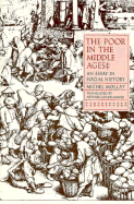 The Poor in the Middle Ages: An Essay in Social History - Mollat, Michael, and Mollat, Michel, and Goldhammer, Arthur, Mr. (Translated by)