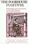 The Poorhouse Fugitives: Self-Taught Poets and Poetry in Victorian Britain - Maidment, Brian (Editor)