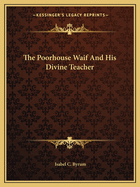 The Poorhouse Waif And His Divine Teacher