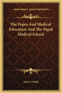 The Popes and Medical Education and the Papal Medical School