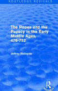 The Popes and the Papacy in the Early Middle Ages (Routledge Revivals): 476-752