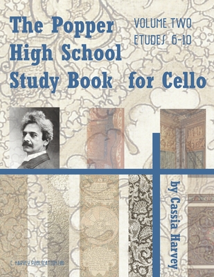 The Popper High School Study Book for Cello, Volume Two - Harvey, Cassia, and Popper, David