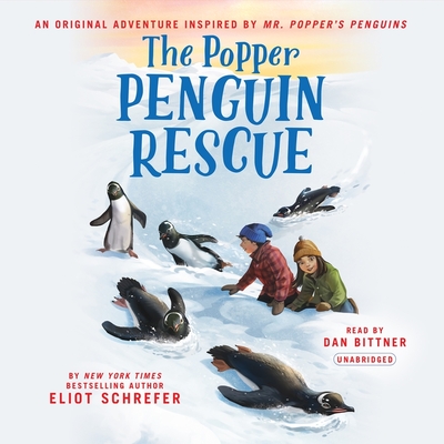 The Popper Penguin Rescue Lib/E - Schrefer, Eliot, and Bittner, Dan (Read by)