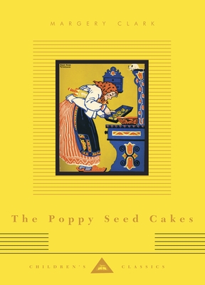 The Poppy Seed Cakes: Illustrated by Maud and Miska Petersham - Clark, Margery