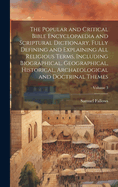 The Popular and Critical Bible Encyclopaedia and Scriptural Dictionary, Fully Defining and Explaining All Religious Terms, Including Biographical, Geographical, Historical, Archaeological and Doctrinal Themes; Volume 3