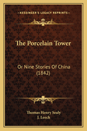 The Porcelain Tower: Or Nine Stories of China (1842)