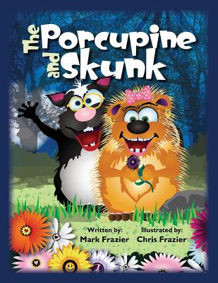 The Porcupine and Skunk - Frazier, Mark F