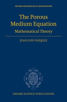 The Porous Medium Equation: Mathematical Theory - Vazquez, Juan Luis