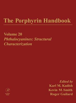 The Porphyrin Handbook: Phthalocyanines: Structural Characterization - Kadish, Karl (Editor), and Guilard, Roger (Editor), and Smith, Kevin M. (Editor)