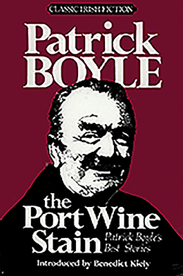 The Port Wine Stain - Boyle, Patrick, and Kiely, Benedict (Introduction by)