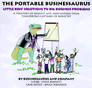 The Portable Businessaurus: Little Kid's Solutions to Big Business Problems - Bennett, Steven J