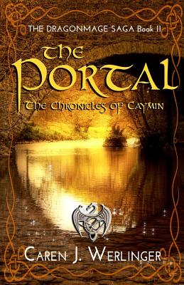 The Portal: The Chronicles of Caymin: The Dragonmage Saga Book II - Werlinger, Caren J