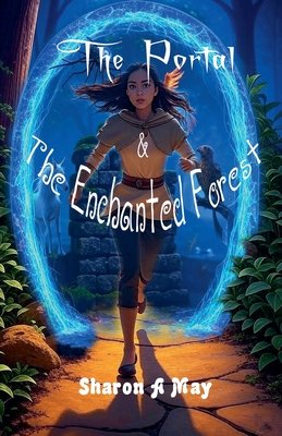 The Portal & The Enchanted Forest - May, Sharon A