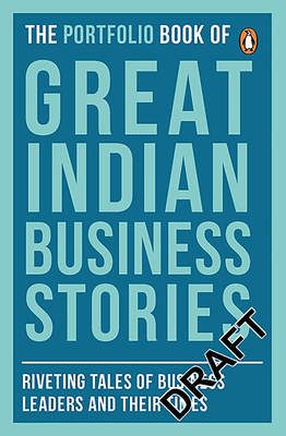 The Portfolio Book of Great Indian Business Stories: Riveting Tales of Business Leaders and Their Times - Penguin Random House India