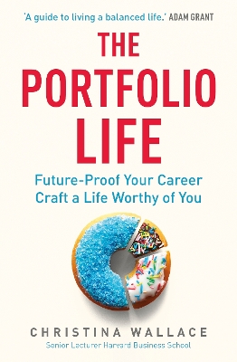 The Portfolio Life: Future-Proof Your Career and Craft a Life Worthy of You - Wallace, Christina