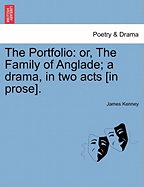 The Portfolio: Or, the Family of Anglade; A Drama, in Two Acts [in Prose].