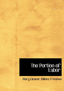 The Portion of Labor - Freeman, Mary Eleanor Wilkins