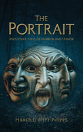 The Portrait and Other Tales of Horror and Humor