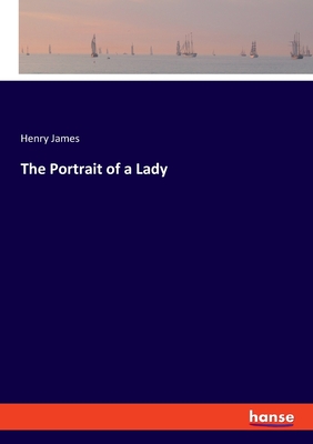 The Portrait of a Lady - James, Henry