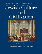 The Posen Library of Jewish Culture and Civilization, Volume 5: The Early Modern Era, 1500-1750