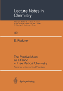 The Positive Muon as a Probe in Free Radical Chemistry: Potential and Limitations of the  sr Techniques - Roduner, Emil