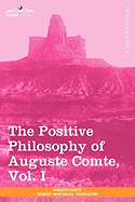 The Positive Philosophy of Auguste Comte, Vol. I (in 2 Volumes)