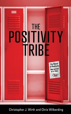 The Positivity Tribe - Wirth, Christopher, and Wilberding, Chris