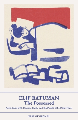 The Possessed: Adventures with Russian Books and the People Who Read Them - Batuman, Elif