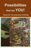 The Possibilities That Are You!: Volume 20: The Humanness of Humility