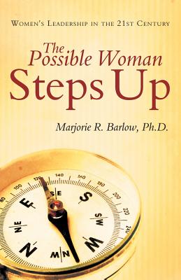 The Possible Woman Steps Up: Women's Leadership in the 21st Century - Barlow Ph D, Marjorie R