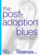 The Post-Adoption Blues: Overcoming the Unforseen Challenges of Adoption