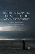 The Post-Apocalyptic Novel in the Twenty-First Century: Modernity Beyond Salvage