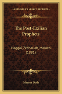 The Post-Exilian Prophets: Haggai, Zechariah, Malachi (1881)