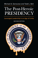 The Post-Heroic Presidency: Leveraged Leadership in an Age of Limits