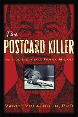 The Postcard Killer: The True Story of America's First Profiled Serial Killer and How the Police Brought Him Down - McLaughlin, Vance