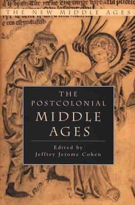 The postcolonial Middle Ages - Cohen, Jeffrey Jerome